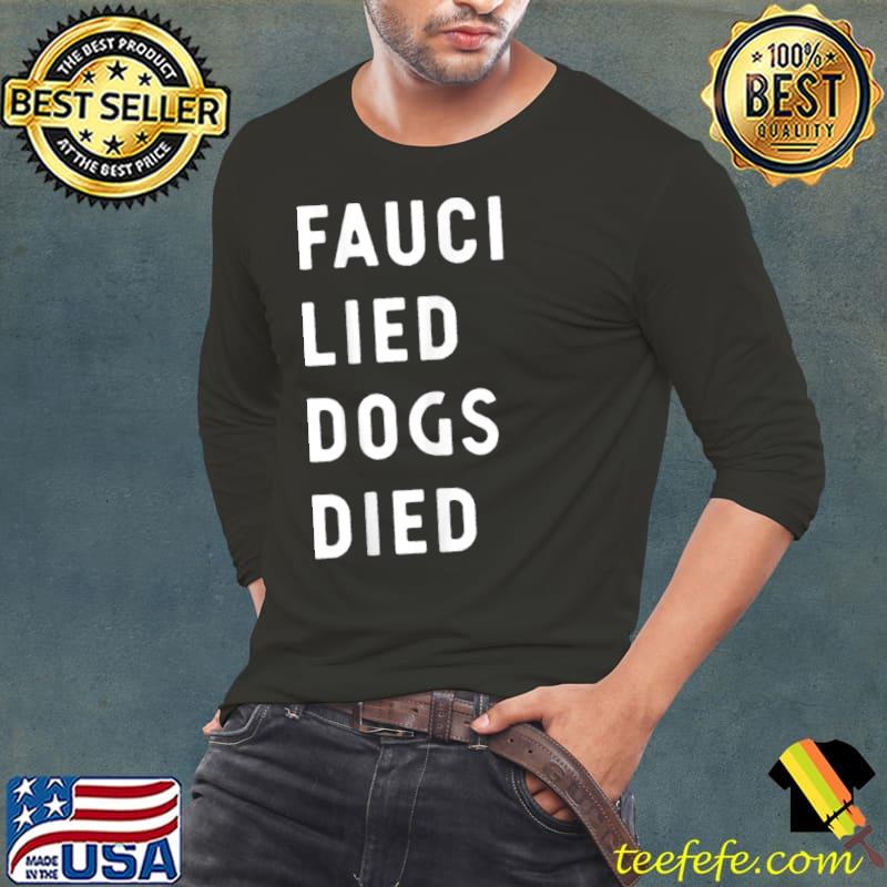 Mens Arrest Fauci Anti Fauci Fauci Lied Dogs Died T Shirt Long Sleeve Tee Mens Arrest Fauci Anti Fauci Fauci Lied Dogs Died T Shirt Long Sleeve Tee