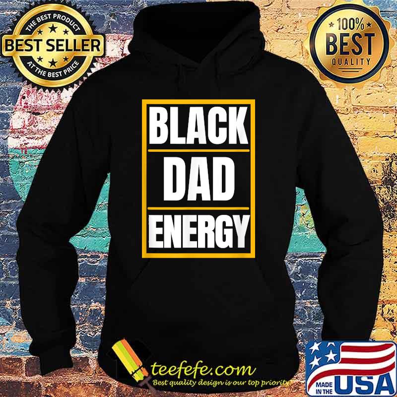 Mens Black Dad Energy Black Father T-Shirt Hoodie Mens Black Dad Energy Black Father T-Shirt Hoodie