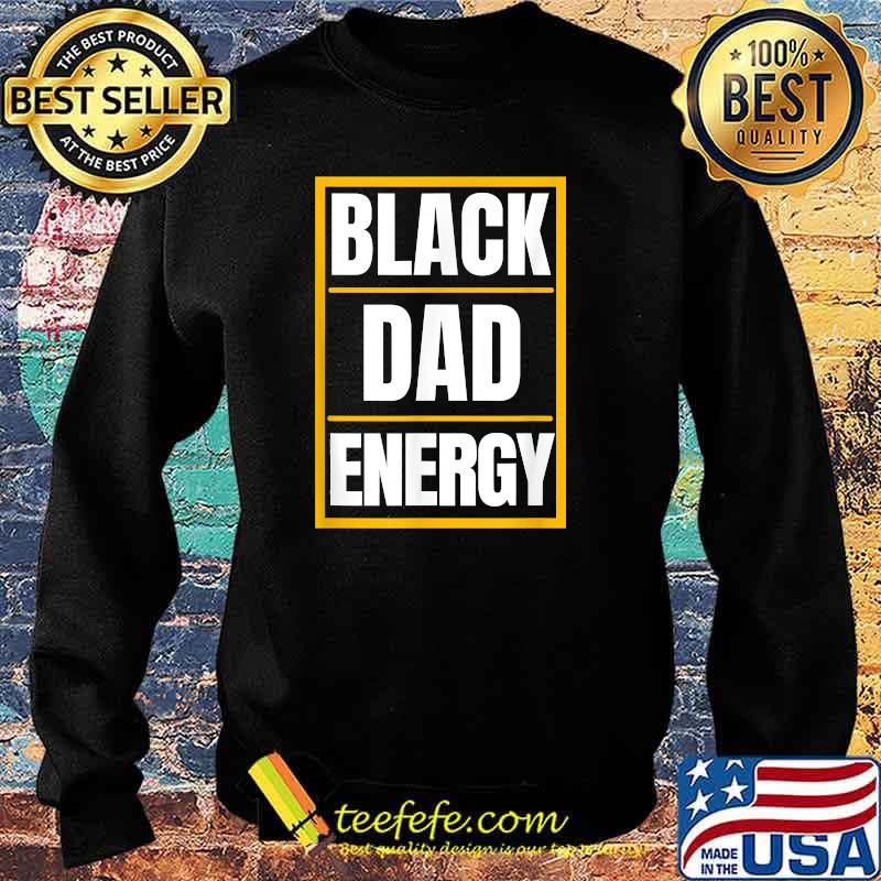 Mens Black Dad Energy Black Father T-Shirt Sweater Mens Black Dad Energy Black Father T-Shirt Sweater