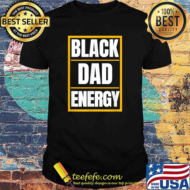 Mens Black Dad Energy Black Father T-Shirt Mens Black Dad Energy Black Father T-Shirt