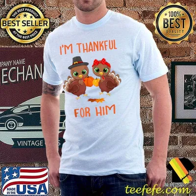 Mens I'm Thankful for Him Funny Turkey Matching Thanksgiving T-Shirt