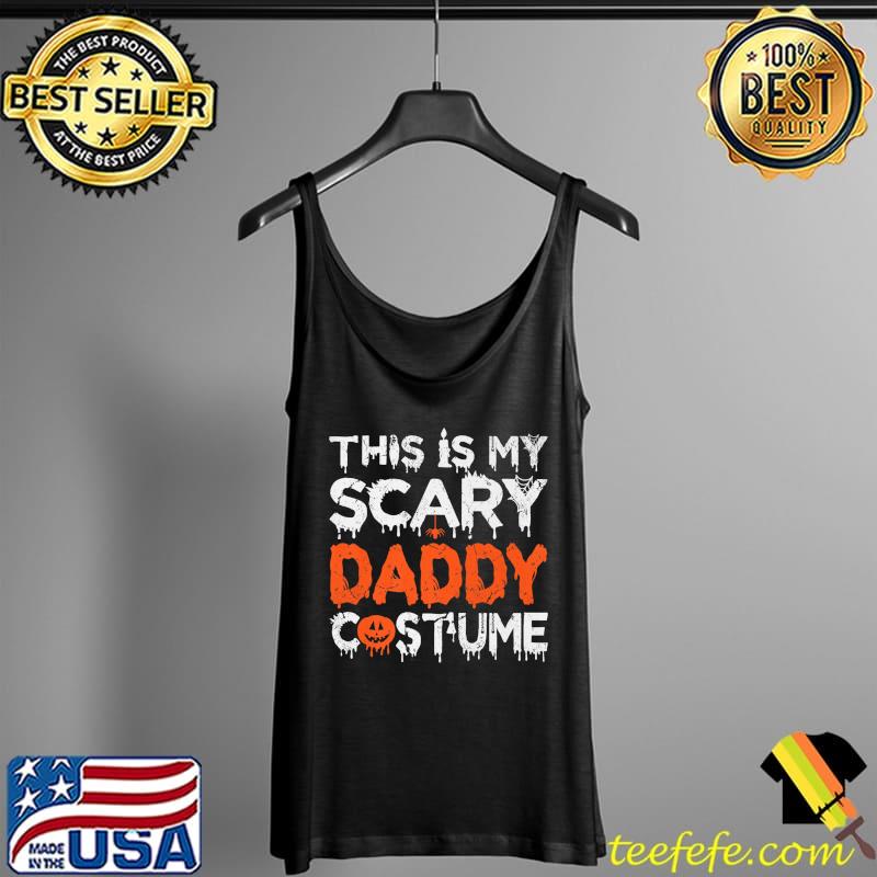 Mens This Is My Scary Daddy Costume Funny Halloween Premium T-Shirt Tank Top Mens This Is My Scary Daddy Costume Funny Halloween Premium T-Shirt Tank Top
