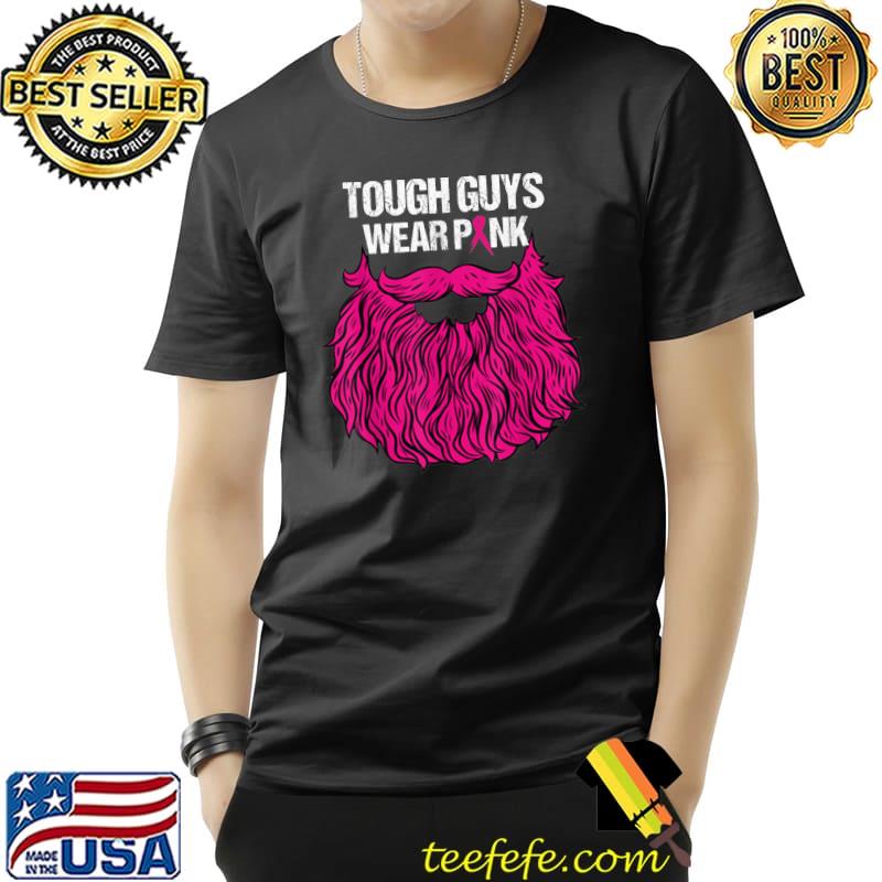 Mens Tough Guys Wear Pink Bearded Men Breast Cancer Awareness T-Shirt Unisex Mens Tough Guys Wear Pink Bearded Men Breast Cancer Awareness T-Shirt Unisex