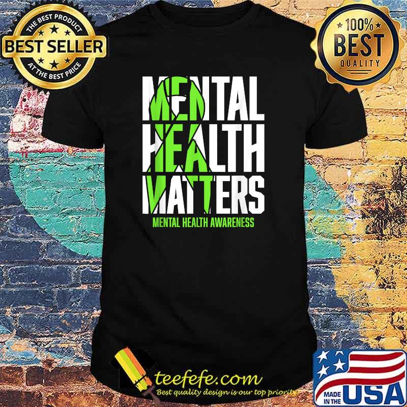 Mental Health Matters Green Ribon Mental Health Awareness T-Shirt