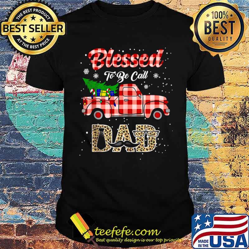 Merry Christmas Truck Blessed to be Call Dad Shirt
