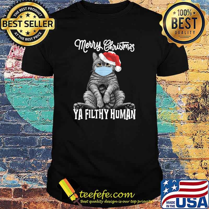 Merry Christmas Ya Filthy Human Funny Cat Kitten Xmas T-Shirt
