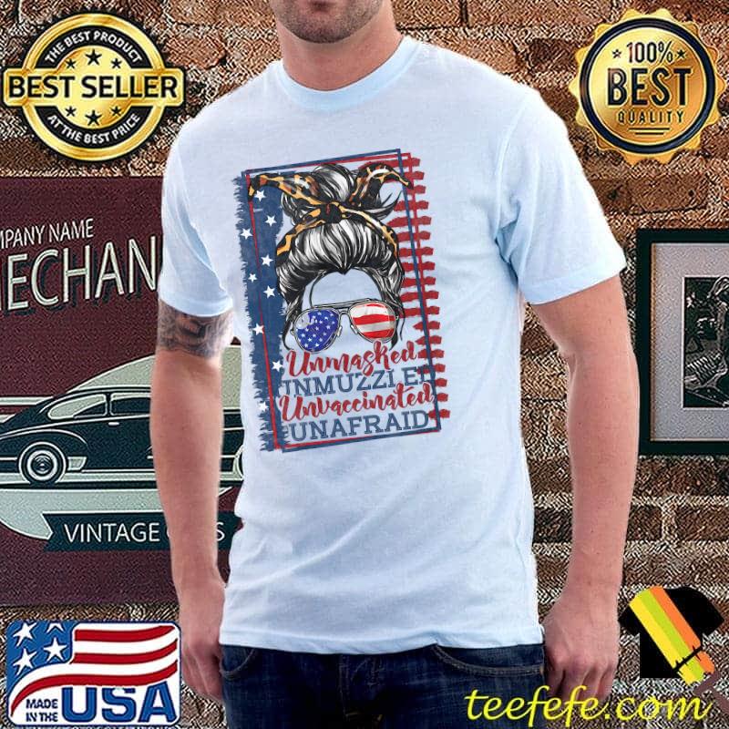 Messy Bun Bandana Unmasked Unmuzzled Unvaccinated Unafraid T-shirt