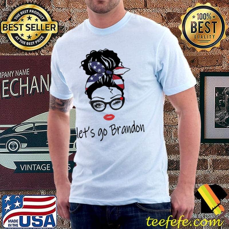 Messy Bun Let’s Go Brandon Chant Funny Biden Political Shirt Unisex Messy Bun Let’s Go Brandon Chant Funny Biden Political Shirt Unisex