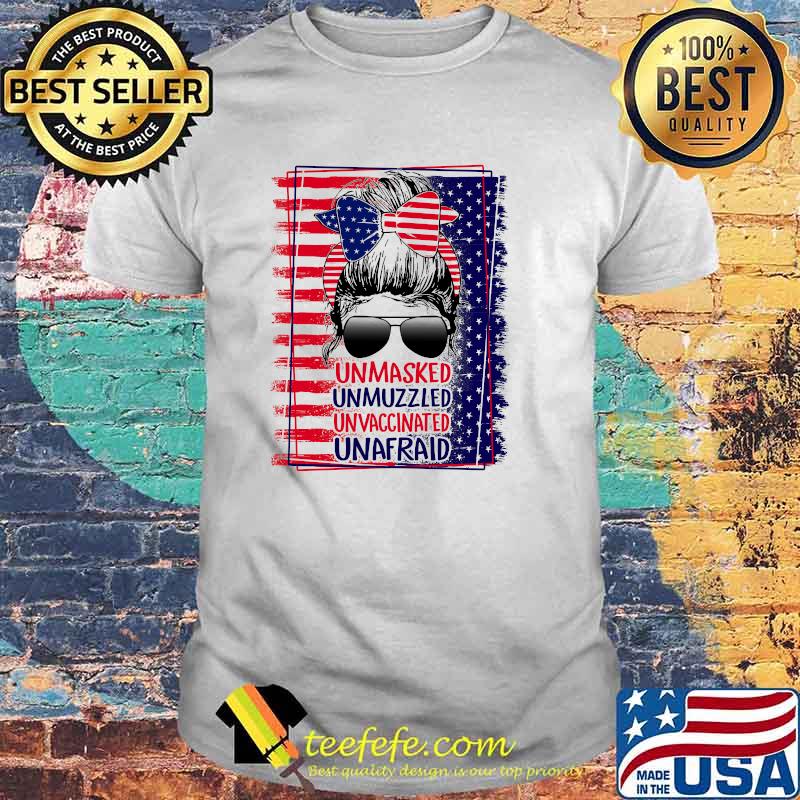 Messy Bun Unmasked Unmuzzled Unvaccinated Unafraid T-Shirt