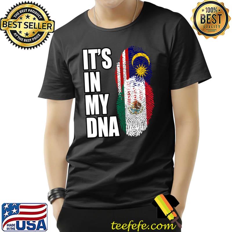 Mexican And Malaysian Mix It's in my DNA Heritage Flag T-s Unisex Mexican And Malaysian Mix It's in my DNA Heritage Flag T-s Unisex