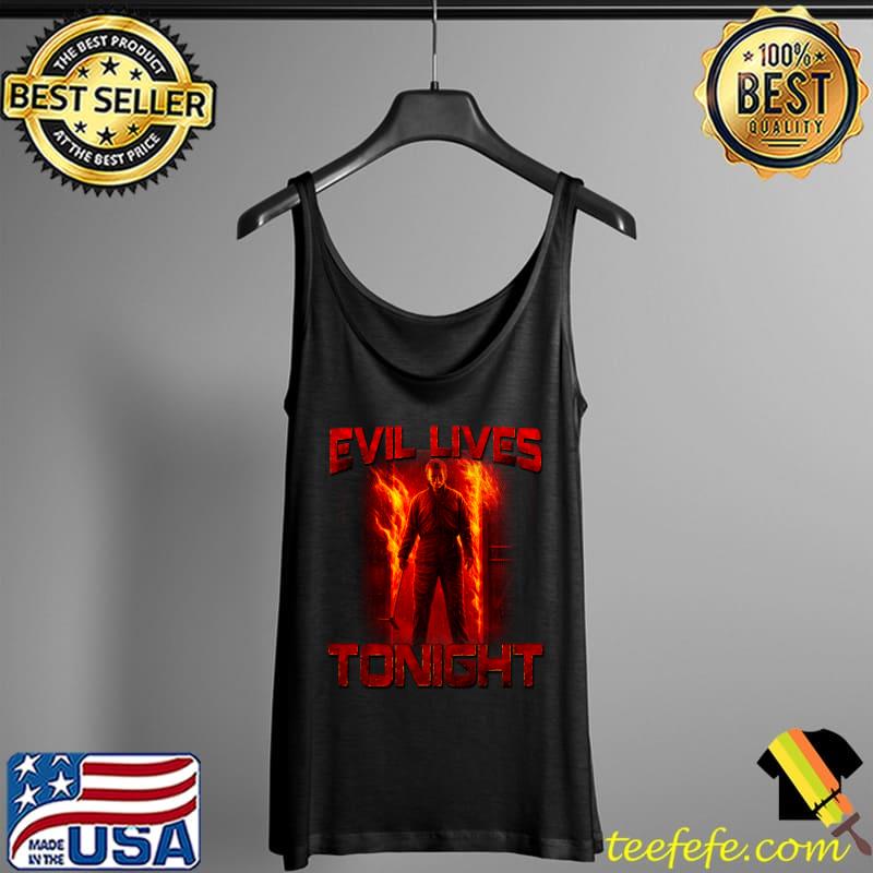 Michael Myers Halloween Evil Lives Tonight T-Shirt Tank Top Michael Myers Halloween Evil Lives Tonight T-Shirt Tank Top