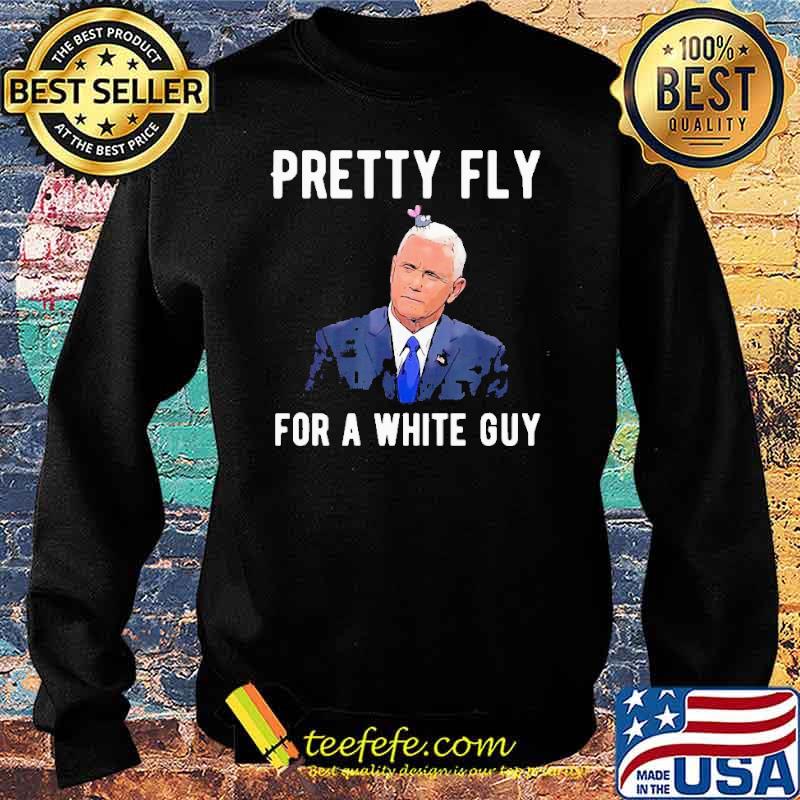 Mike Pence Pretty Fly For A White Guy Mike Pence Debate Shirt Sweater Mike Pence Pretty Fly For A White Guy Mike Pence Debate Shirt Sweater