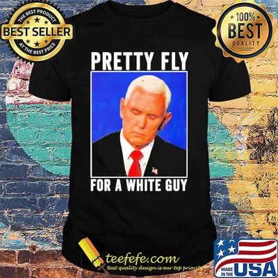 Mike Pence Pretty Fly For A White Guy Shirt
