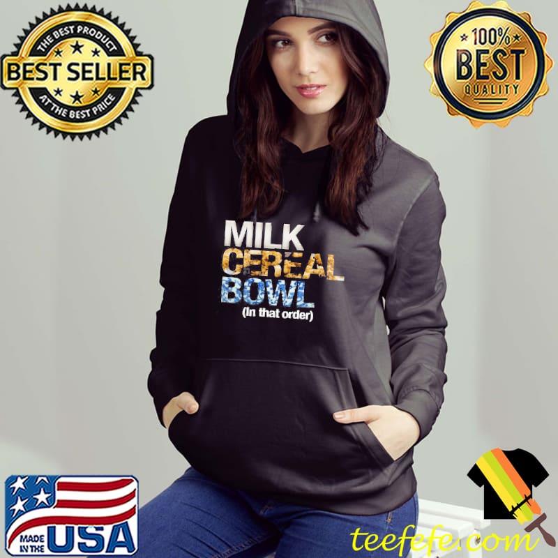 Milk Cereal Bowl In That Order Shirt