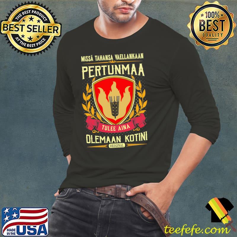 Missa Tahansa Waellankaan Pertunmaa Tulee Aina Olemaaan Kotini Original Shirt