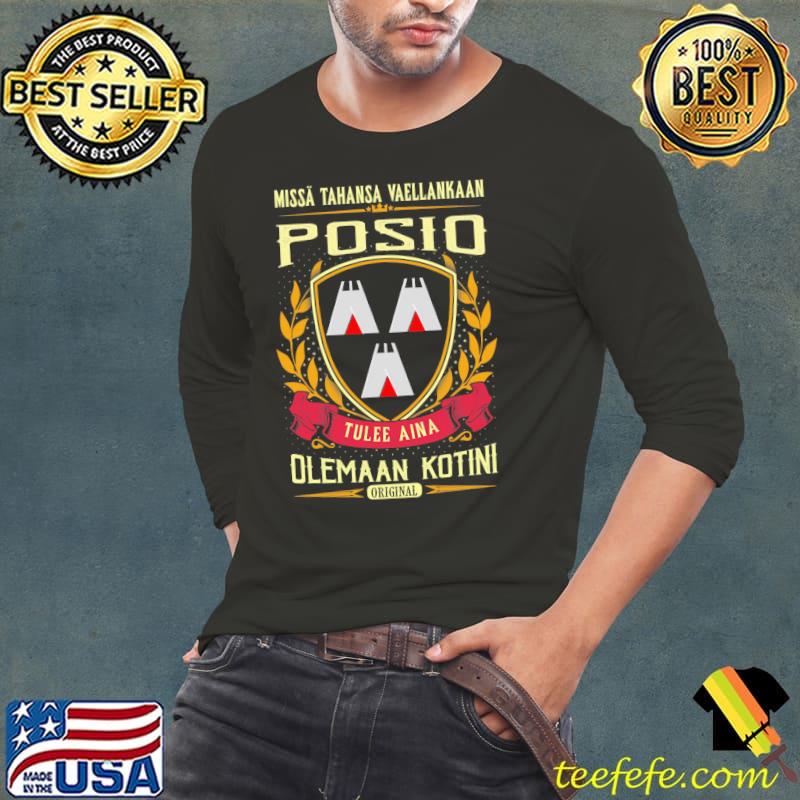 Missa Tahansa Waellankaan Posio Tulee Aina Olemaaan Kotini Original Shirt Missa Tahansa Waellankaan Posio Tulee Aina Olemaaan Kotini Original Shirt