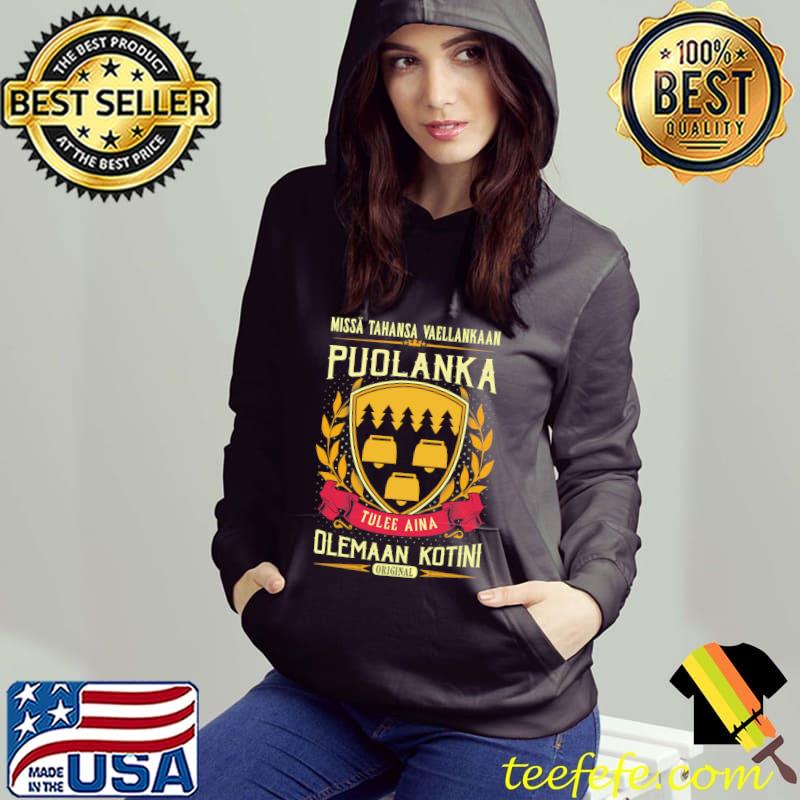 Missa Tahansa Waellankaan Puolanka Tulee Aina Olemaaan Kotini Original Shirt Hoodie Missa Tahansa Waellankaan Puolanka Tulee Aina Olemaaan Kotini Original Shirt Hoodie
