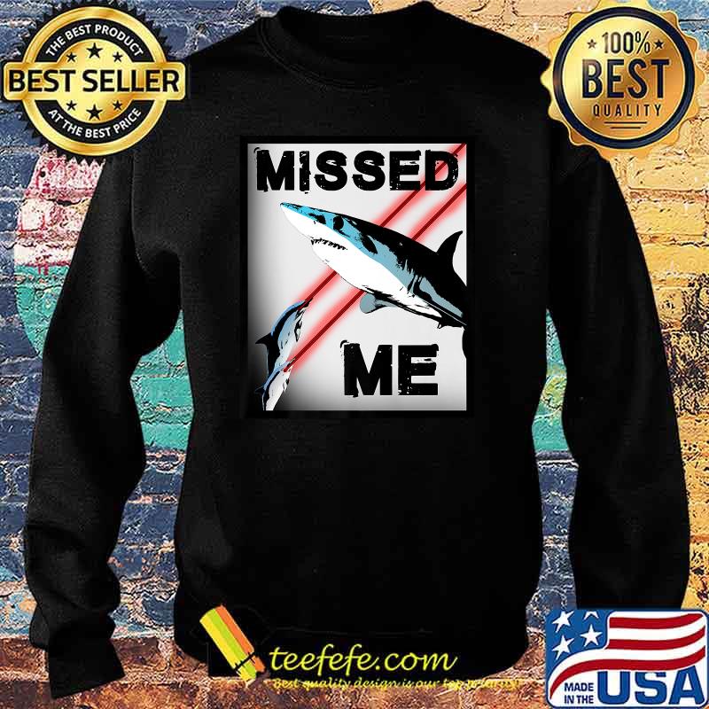 Missed Me Premium T-Shirt Sweater Missed Me Premium T-Shirt Sweater