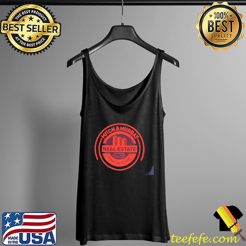 Mitch And Murray Real Estate Always Be Closing Shirt Tank Top Mitch And Murray Real Estate Always Be Closing Shirt Tank Top