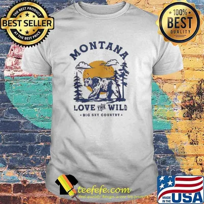 Montana Love The Wild Big Sky Country Shirt