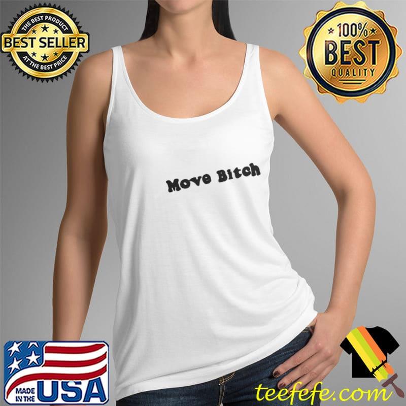Move Bitch Shirt Tank Top Move Bitch Shirt Tank Top