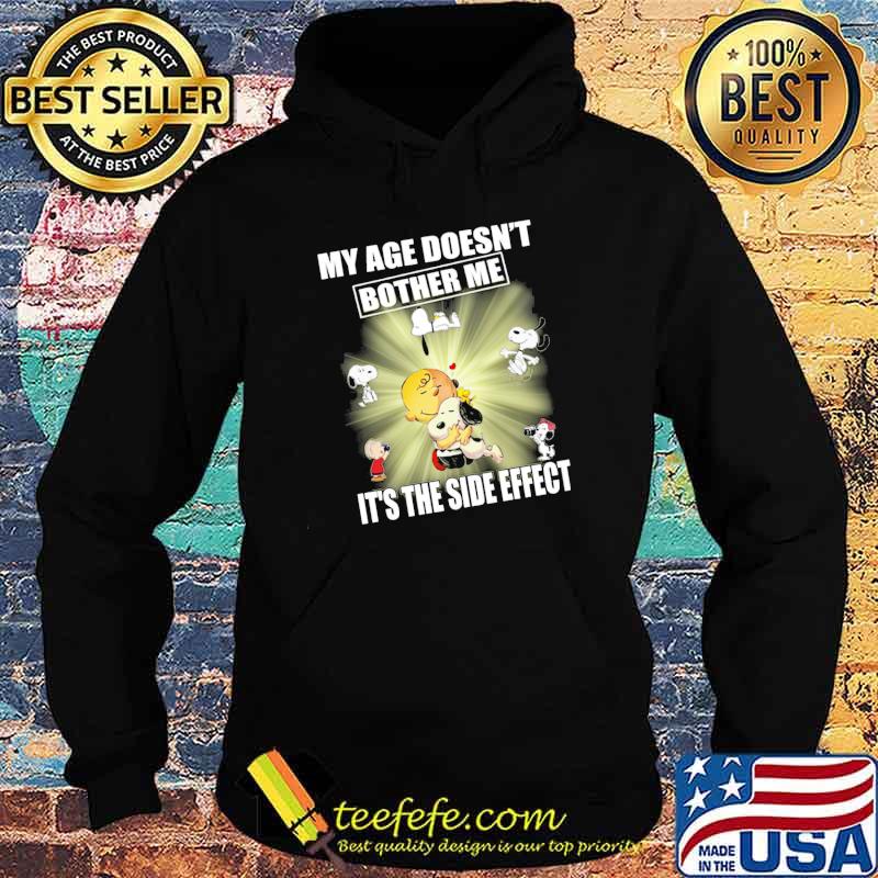 My Age Doesn't Bother Me It's The Side Effect Snoopy Shirt Hoodie My Age Doesn't Bother Me It's The Side Effect Snoopy Shirt Hoodie