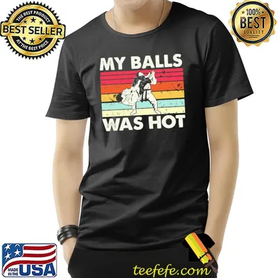My Balls Was Hot Vintage Shirt
