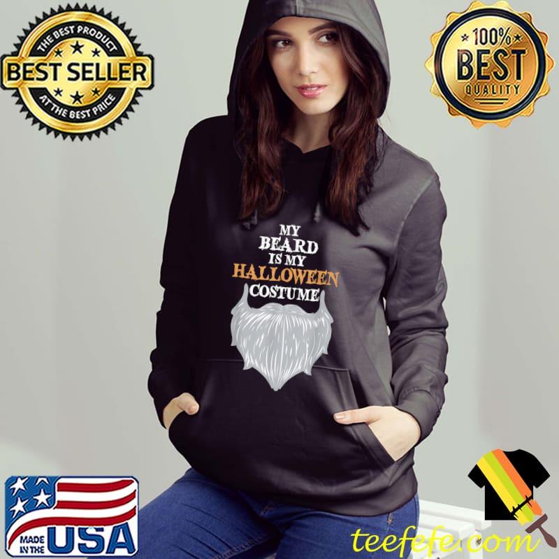 My Beard Is My Halloween Costume - Funny Beard Joke T-Shirt Hoodie My Beard Is My Halloween Costume - Funny Beard Joke T-Shirt Hoodie