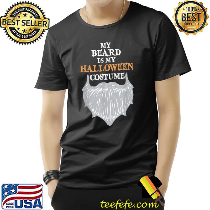 My Beard Is My Halloween Costume - Funny Beard Joke T-Shirt Unisex My Beard Is My Halloween Costume - Funny Beard Joke T-Shirt Unisex