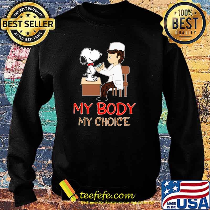 My Body My Choice Snoopy Vaccinated Shirt Sweater My Body My Choice Snoopy Vaccinated Shirt Sweater