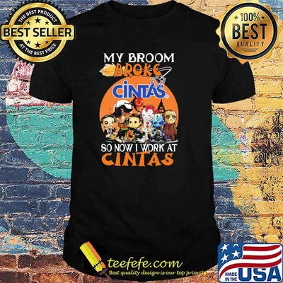 My Broom Broke Cintas So Now I Work At Cintas Horror IT Halloween Shirt