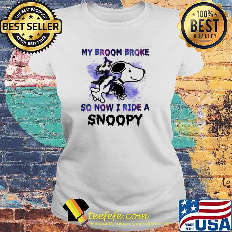My Broom Broke So Now I Ride A Snoopy Shirt Laides tee My Broom Broke So Now I Ride A Snoopy Shirt Laides tee