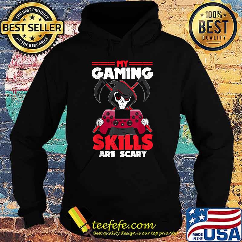 My Gaming Skills Are Scary Halloween For Men Women Kids T-Shirt Hoodie My Gaming Skills Are Scary Halloween For Men Women Kids T-Shirt Hoodie
