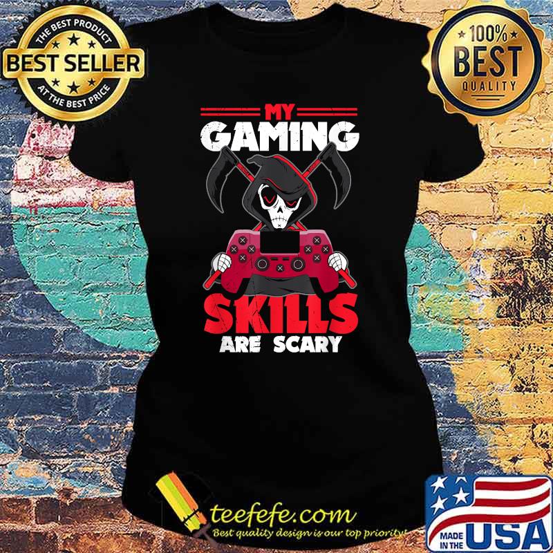 My Gaming Skills Are Scary Halloween For Men Women Kids T-Shirt Ladies tee My Gaming Skills Are Scary Halloween For Men Women Kids T-Shirt Ladies tee