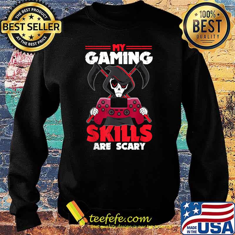 My Gaming Skills Are Scary Halloween For Men Women Kids T-Shirt Sweater My Gaming Skills Are Scary Halloween For Men Women Kids T-Shirt Sweater
