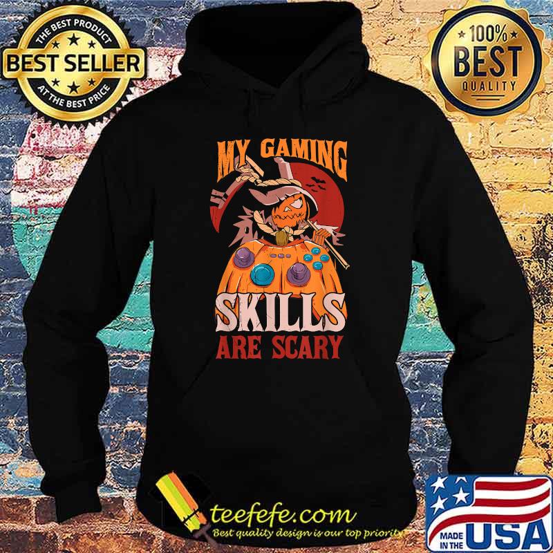 My Gaming Skills Are Scary Halloween T-s Hoodie My Gaming Skills Are Scary Halloween T-s Hoodie