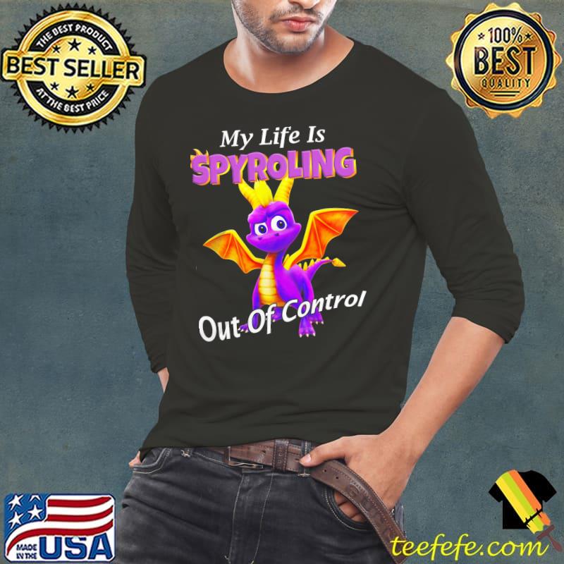 My Life Is Spyroling Out Of Control Dragon Shirt Long Sleeve Tee My Life Is Spyroling Out Of Control Dragon Shirt Long Sleeve Tee
