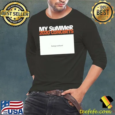 My summer 2020 concerts footage not found shirt