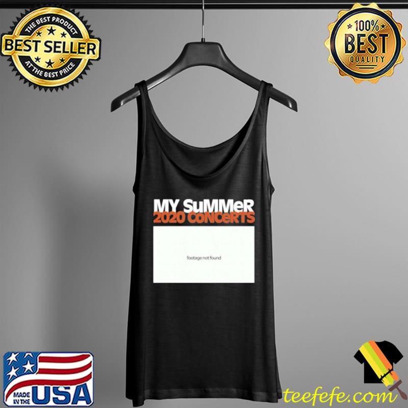 My summer 2020 concerts footage not found s Tank Top My summer 2020 concerts footage not found s Tank Top