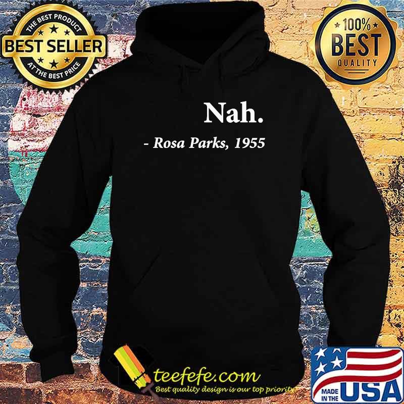 Nah Rosa Parks Quote Fitted T-Shirt Hoodie Nah Rosa Parks Quote Fitted T-Shirt Hoodie