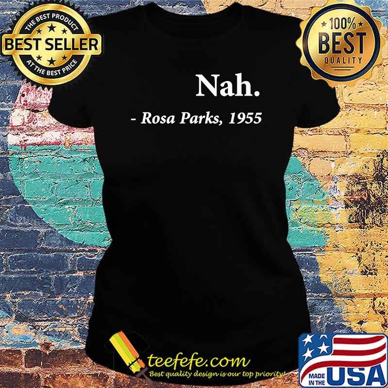 Nah Rosa Parks Quote Fitted T-Shirt Ladies tee Nah Rosa Parks Quote Fitted T-Shirt Ladies tee