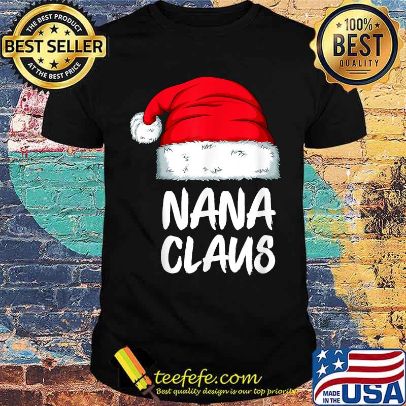 Nana Claus Christmas Santa Family Xmas Matching Pajamas T-Shirt Nana Claus Christmas Santa Family Xmas Matching Pajamas T-Shirt
