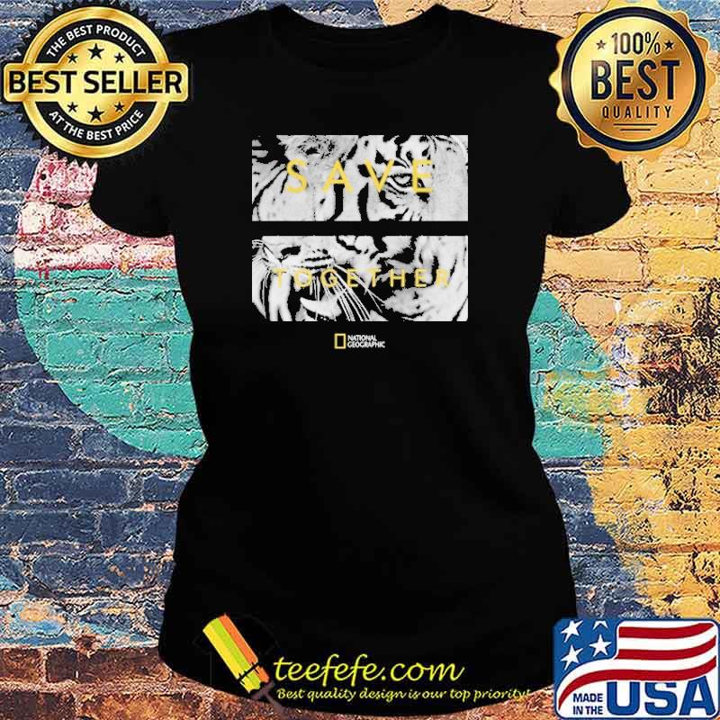 National Geographic Save Together Tiger Shirt Ladies tee National Geographic Save Together Tiger Shirt Ladies tee