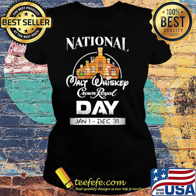 National Malt whiskey crown royal day jan 1 dec 31 disney s Ladies tee National Malt whiskey crown royal day jan 1 dec 31 disney s Ladies tee