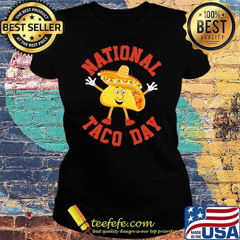 National Taco Day Mexican Fiesta Party Tacos Holiday Shirt Ladies tee National Taco Day Mexican Fiesta Party Tacos Holiday Shirt Ladies tee