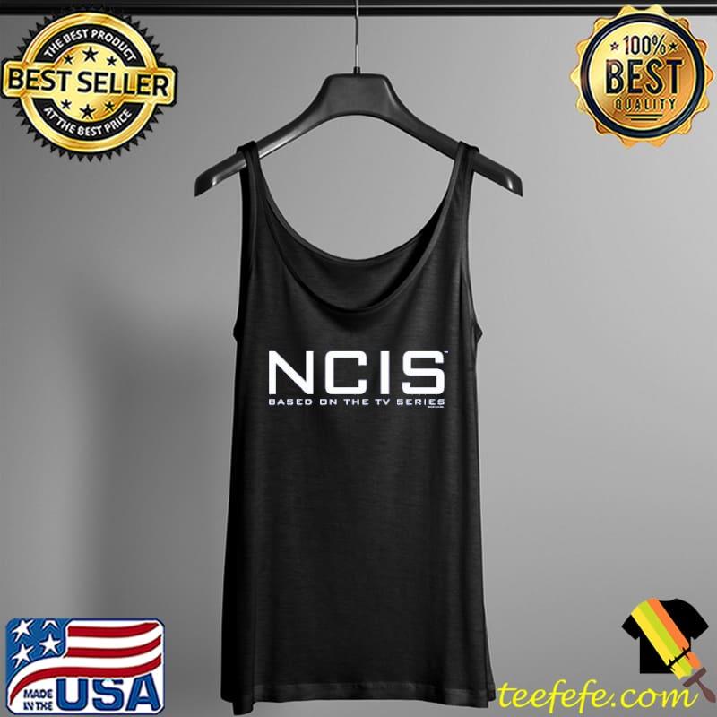NCIS Based On The Tv Series Shirt Tank Top NCIS Based On The Tv Series Shirt Tank Top