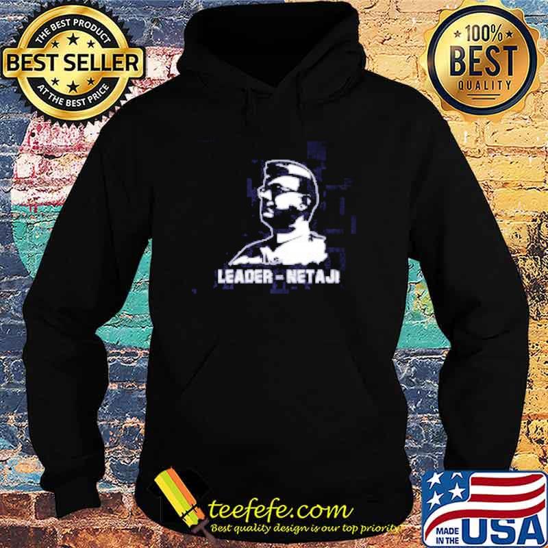 Netaji Leader Shirt Hoodie Netaji Leader Shirt Hoodie