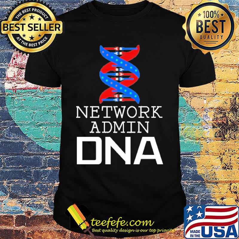 Network Admin DNA Shirt Network Admin DNA Shirt
