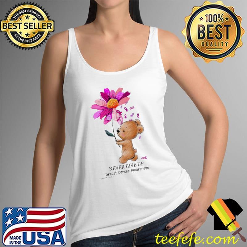 Never Give Up Breast Cancer Awareness Flower Shirt Tank Top Never Give Up Breast Cancer Awareness Flower Shirt Tank Top