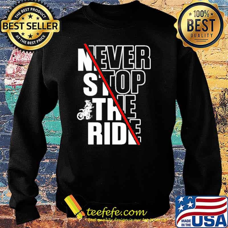 Never stop the ride motorcycle s Sweater Never stop the ride motorcycle s Sweater
